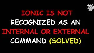 [SOLVED] Ionic Is Not Recognized As An Internal Or External Command | Gangs Of Coder | 2018
