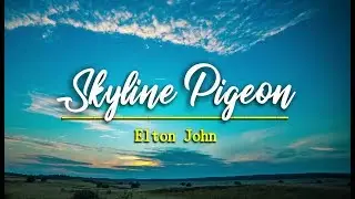 Skyline Pigeon - (KARAOKE VERSION) in the style of Elton John