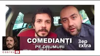 Vio si Costel | Extra 3 | Comedianti pe drumuri