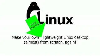 #2 Create a Barebones Linux Desktop GUI without a Display Manager (Even lighter!)