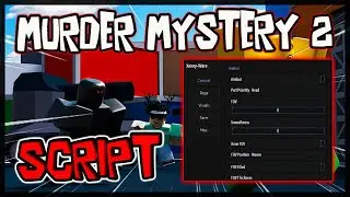 BEST | New Murder Mystery 2 Script 🔥 Get OP Scripts