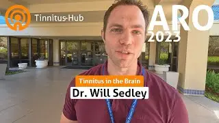 ARO 2023: Will Sedley — Tinnitus in the Brain