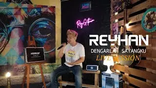 Dengarlah Sayangku - Reyhan ( Live Session )