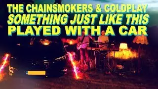 The Chainsmokers & Coldplay - Something Just Like This (PLAYED WITH A CAR)