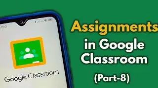How to give assignments to students in Google Classroom (For Teachers) | Part-8