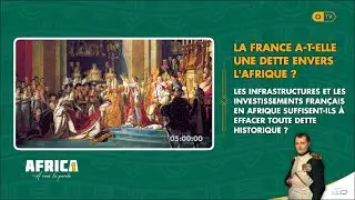 LA FRANCE A-T-ELLE UNE DETTE ENVERS L'AFRIQUE ?