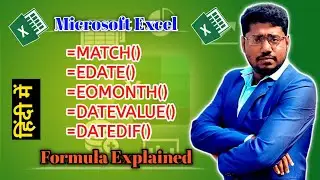 Explain MATCH, EDATE, EOMONTH, DATEVALUE, DATEDIF, Formula in Excel || MS Excel Hindi Tutorial