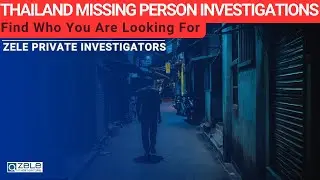 Thailand Missing Person Investigations
