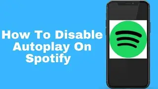 How To Disable Autoplay On Spotify
