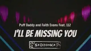 Puff Daddy and Faith Evans Feat. 112 - I'll Be Missing You (SaDzonKa Bootleg)