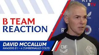 REACTION | David McCallum | Rangers B 1-4 Cumbernauld Colts