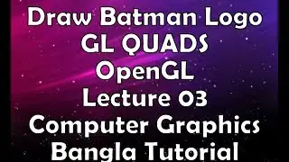 Draw Batman Logo using For Loop | GL QUADS | OpenGL | Lecture 03 | Computer Graphics Bangla Tutorial