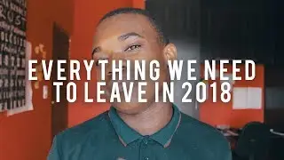 Everything  we should leave in 2018