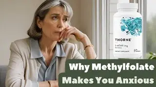 Why Does Methylfolate Make You Anxious? Reasons and What to Do Instead