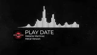 Play Date METAL VERSION by Melanie Martinez