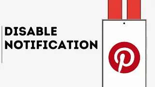How to Disable Notifications on Pinterest