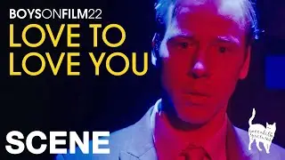 BOYS ON FILM 22: LOVE TO LOVE YOU - Careful What You Wish For