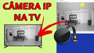 Como exibir câmera IP na TV via ChromeCast (2020)