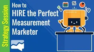 How to Hire a Measurement Marketer
