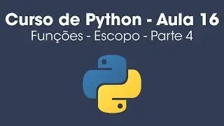 Escopo de variáveis de funções em Python - Global e Local - Aula 16 (Parte 4)