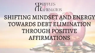 Shifting mindset and energy towards debt elimination through positive affirmations