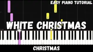 Christmas - White Christmas (Easy Piano Tutorial)