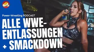 WWE Entlassungen diskutiert! + SmackDown-Review - Wrestling Podcast (Deutsch)