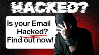 Is Your Email Hacked? Check It NOW!