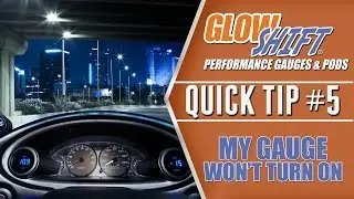 GlowShift Tech Tips | My Gauge Won’t Turn On