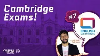 English Everywhere #7   Cambridge Exams!
