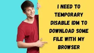 How to temporary disable IDM to download some file with the browser