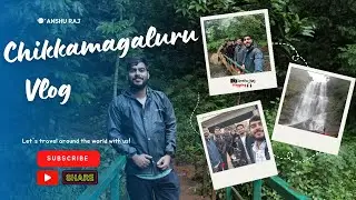 Chikkamagaluru Trip | Part- 1| Anshu Raj