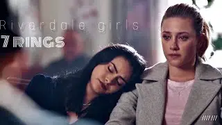 Riverdale girls || 7 Rings