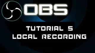 ★ OBS Tutorial: Recording for Youtube aka local recording