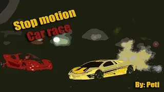Stop Motion Car Race ︱ By: Peti