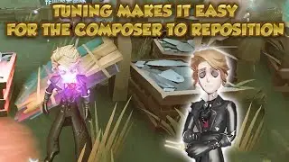 Tuning Makes It Easy For The Composer To Reposition | Identity V | 第五人格 | Composer