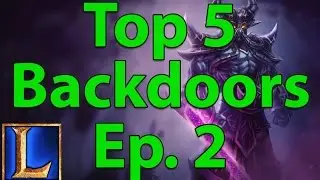 Top 5 Backdoors - Ep. 2 (League of Legends)