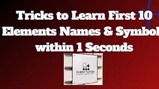 Tricks to Learn First 10 Elements Name & Symbols Within 1 Second