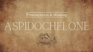 How to Pronounce: Aspidochelone | British Pronunciation & Meaning