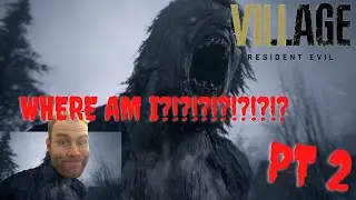 RESIDENT EVIL 8 VILLAGE Gameplay: Part 2: WHERE THE H*LL AM I?!?!?!?!??!?!?!??!?!