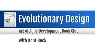 Agile Book Club: Evolutionary Design (with Kent Beck)