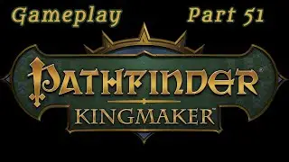 Pathfinder kingmaker gameplay part 51 - Long pause incoming