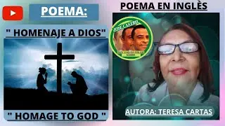 POEMA: HOMENAJE A DIOS. AUTORA: TERESA CARTA ( LEE ESTE POEMA EN INGLES Y MEJORA TU VOCABULARIO)