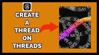 Create a Thread on Threads App: How to Create a Thread on Threads App on Android 2023?