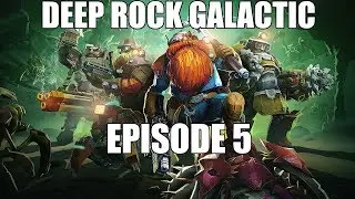 Deep Rock Galactic - Episode 5 - Ancient Inferno