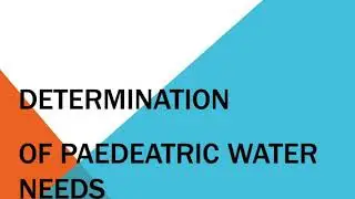 How To Determine Paedeatric Water needs. Part 1: Water Needs for Weight Categories 0-10 kg.