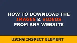 How To Download Images and Video From any Website Using Inspect Element || Inspect Element