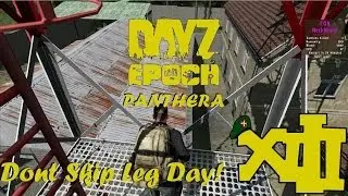 DONT SKIP LEG DAY! -- DayZ Epoch Panthera