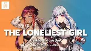 The Loneliest Girl - Carole & Tuesday cover by 