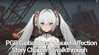 [Punishing Gray Raven] Global | Luna - Laurel | Affection story Chapter 5 | walkthrough